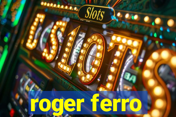 roger ferro